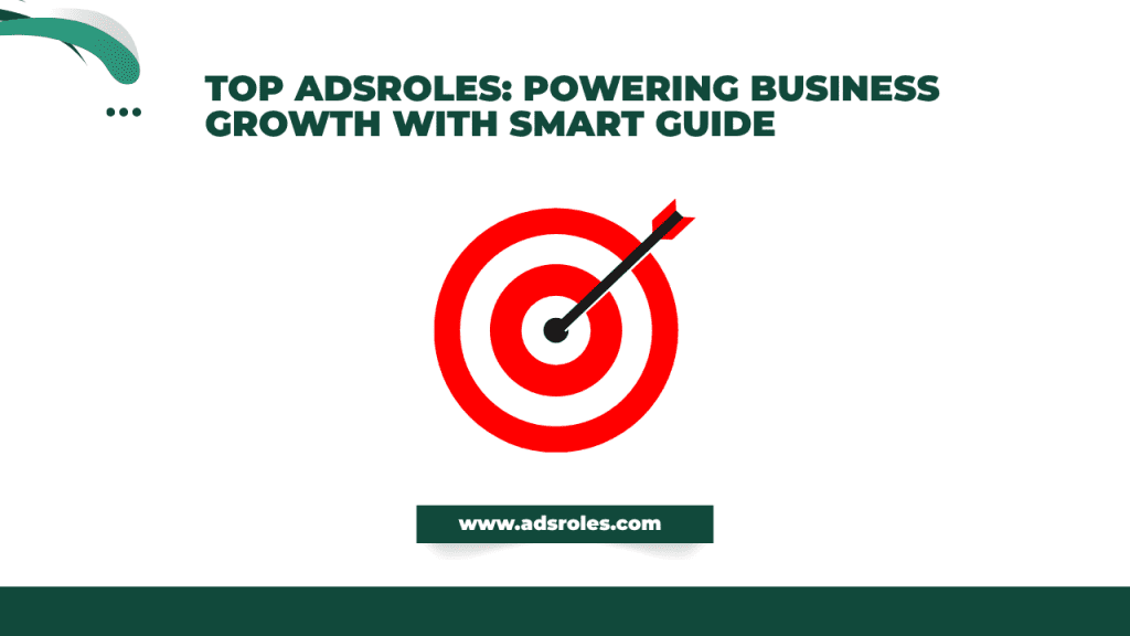 Top-AdsRoles_-Powering-Business-Growth-with-Smart-Guide